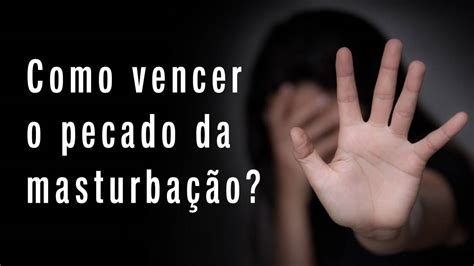 Como Vencer O Pecado Da Masturbação