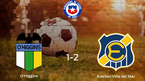 O Higgins Everton Viña del Mar Resultado resumen y goles en directo