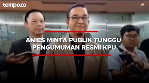 Kata Anies Baswedan Soal Kemungkinan Jadi Oposisi Jika Kalah Pilpres