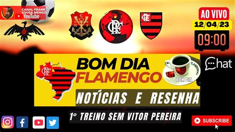 Bom Dia Flamengo Notícias e Resenha 1 treino sem Vitor Pereira