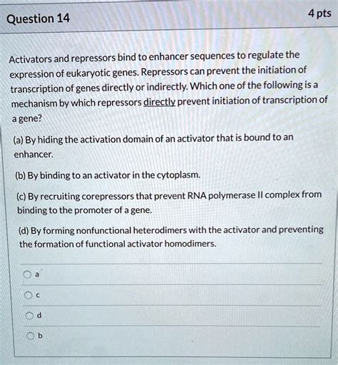 SOLVED Question 14 4 Pts Activators And Repressors Bind To Enhancer