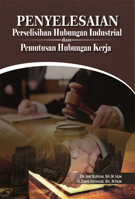 Penyelesaian Perselisihan Hubungan Industrial Dan Pemutusan Hubungan Kerja