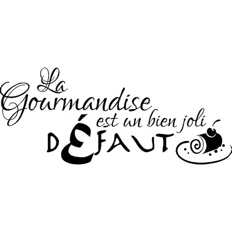 Sticker citation la gourmandise est un bien joli défaut