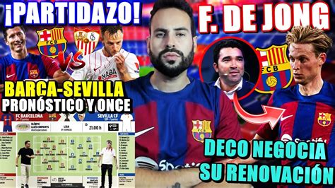 HOY BARÇA VS SEVILLA PARTIDAZO PRONÓSTICO y ONCE DECO YA NEGOCIA