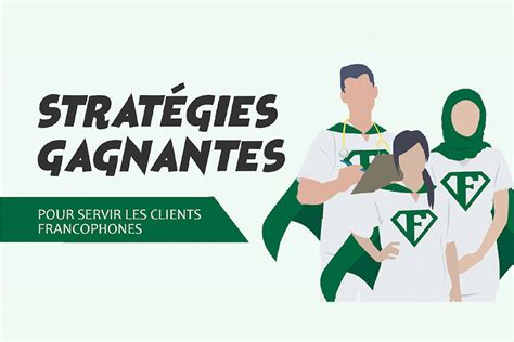 Stratégies gagnantes pour servir les clients francophones