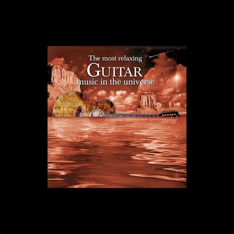 ‎the Most Relaxing Guitar Music In The Universe Album By Various