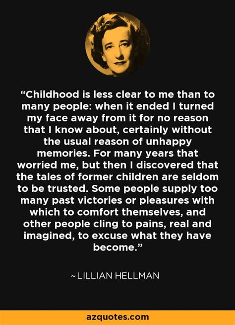 Lillian Hellman Quote Childhood Is Less Clear To Me Than To Many People