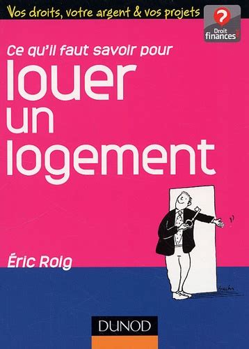 Ce Qu Il Faut Savoir Pour Louer Un Logement De Eric Roig Livre Decitre