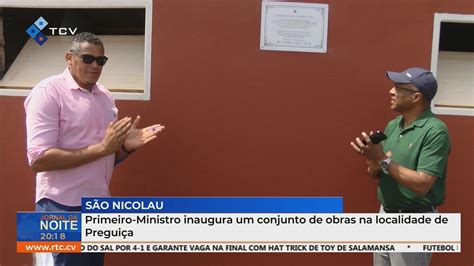 Primeiro Ministro Inaugura Um Conjunto De Obras Na Localidade De Pregui A