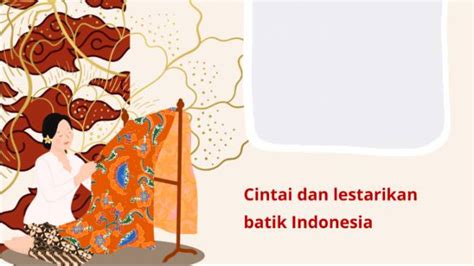 Kumpulan Twibbon Hari Batik Nasional 2023 Serta Ucapan Dalam Bahasa Inggris Dan Indonesia