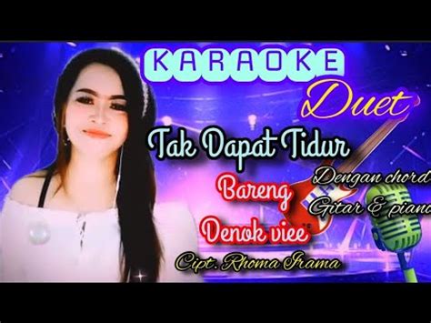 KARAOKE DUET TAK DAPAT TIDUR BARENG DENOK VIEE CIPT RHOMA IRAMA