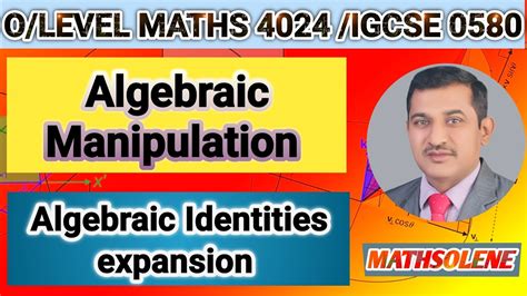 Algebraic Identities Expansion Algebraic Manipulation O Level Maths 4024 Igcse 0580 Youtube