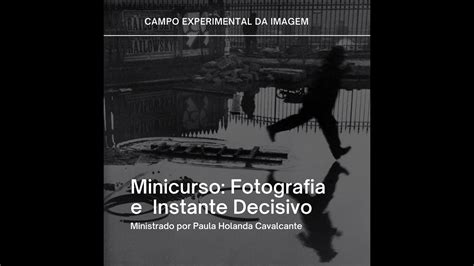 Minicurso Fotografia E Instante Decisivo Aula Youtube