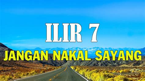 Jangan Nakal Sayang ILIR 7 Lirik Lagu YouTube