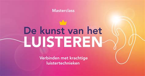 Masterclass De Kunst Van Het Luisteren De Academie