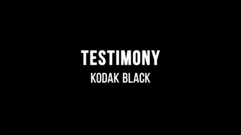 Kodak Black Testimony Lyrics Youtube