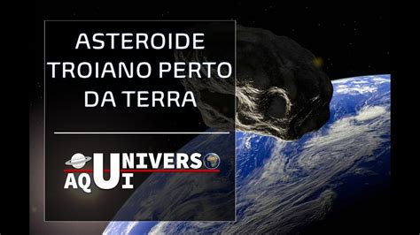 Asteroide Troiano Tk Pr Ximo Da Terra Youtube