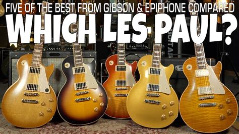 Five Of The Best Gibson And Epiphone Les Pauls Compared What Are The