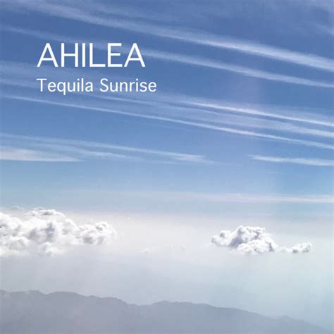 Tequila Sunrise - Album | AHILEA