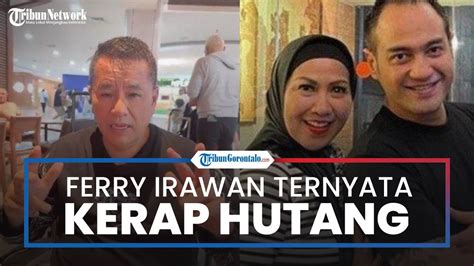 Kerap Utang Dan Tak Mampu Bayar Tabiat Ferry Irawan Kembali Dikuliti