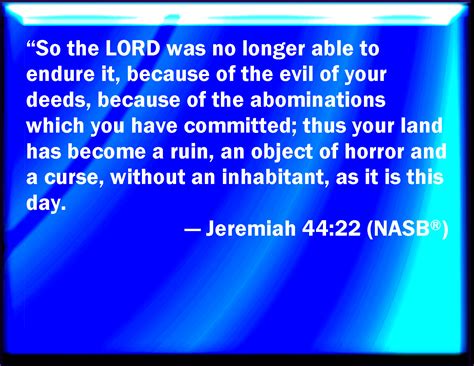 Jeremiah 44:22 So that the LORD could no longer bear, because of the ...