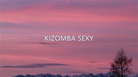 Kizokiz Kizomba Sexy Audio Official Youtube