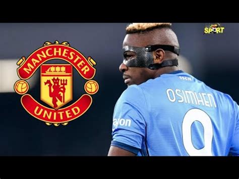 Manchester United Sur Les Traces De Victor Oshimen Youtube