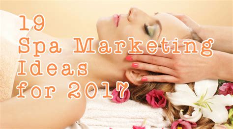 19 Spa Marketing Ideas For 2017 Great Start To The New Year