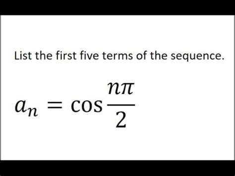 List The First Five Terms Of The Sequence A N Cos N Youtube