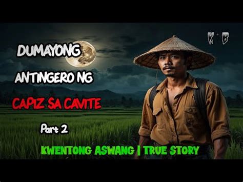 DUMAYONG ANTINGERO NG CAPIZ SA CAVITE Kwentong Aswang True Story