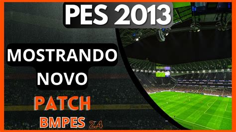 MOSTRANDO NOVO PATCH BMPES PES 2013 2 4 PC NOVAS FACES BRASILEIRÃO