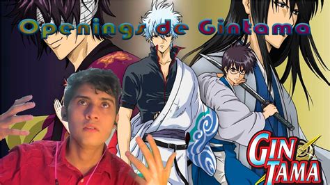 REACCIONANDO POR PRIMERA VEZ A LOS OPENINGS DE GINTAMA PART1 YouTube