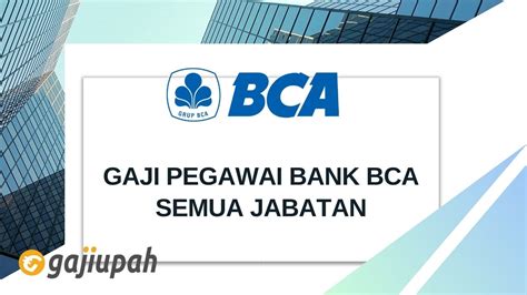 Berapa Gaji Pegawai Bank Bca Semua Jabatan