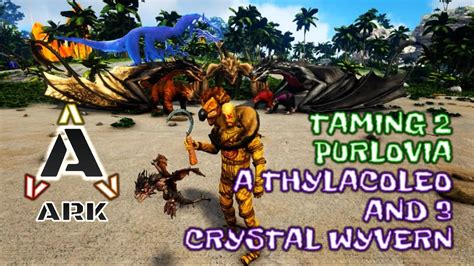 Taming Purlovia A Thylacoleo And Crystal Wyvern Ark Survival