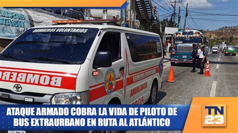 Ataque Armado Cobra La Vida De Piloto De Bus Extraurbano En Ruta Al