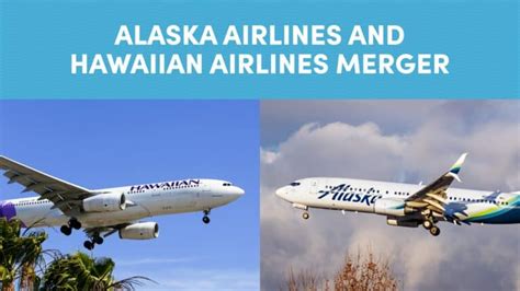 The Alaska Airlines And Hawaiian Airlines Merger What It Means For You