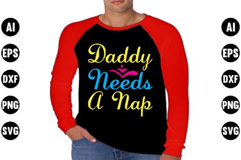 Dad Quote Design Daddy Needs A Nap Graphic By Svg Art · Creative Fabrica