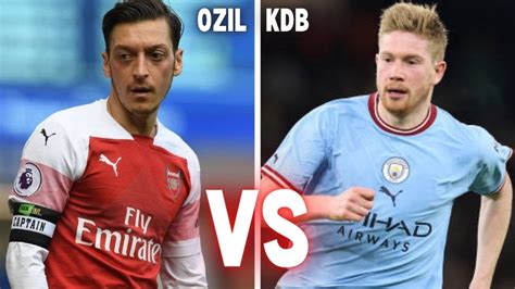 Ozil VS KDB Who Is Better Mesut Ozil And Kevin De Bruyne Stats