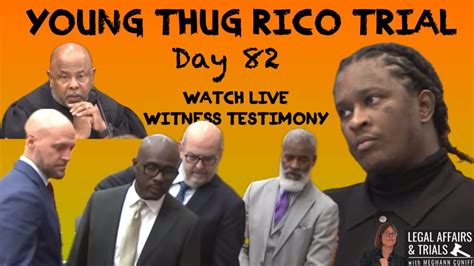 Day 82 Of Ysl Young Thug Rico Trial Watch Live Witness Testimony Youtube