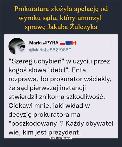 Prokuratura Z O Y A Apelacj Od Wyroku S Du Kt Ry Umorzy Spraw