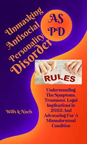 Unmasking Antisocial Personality Disorder Understanding The Symptoms Treatment Legal