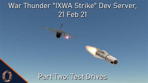 War Thunder Ixwa Strike Dev Server Part Two Test Drives Except