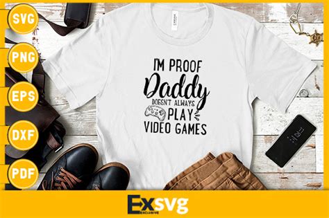 I M Proof Daddy Doesn T Play Video Game Grafik Von Exsvg Creative Fabrica