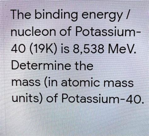 Solved The Binding Energy Nucleon Of Potassium K Is