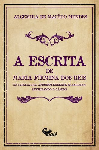 A Escrita De Maria Firmina Dos Reis Na Literatura Afrodescendente