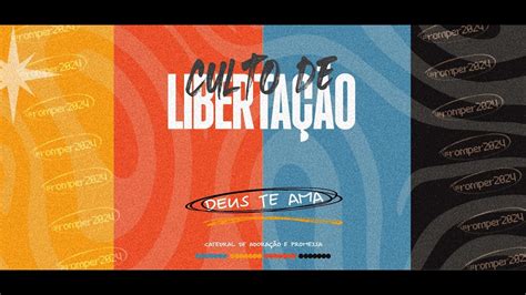 CULTO DE LIBERTAÇÃO QUARTA DAS PORTAS ABERTAS YouTube