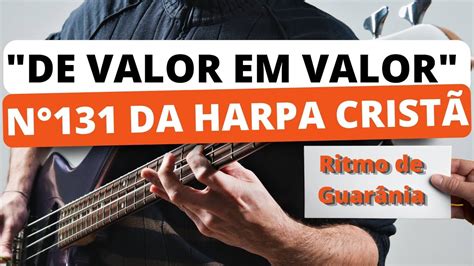 Aprenda O Hino De Valor Em Valor N Da Harpa Crist Ritmo De