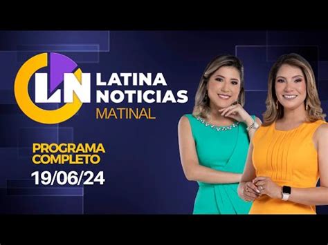 Video LATINA EN VIVO EDICI N MATINAL MI RCOLES 19 DE JUNIO DE 2024