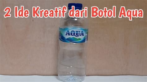 2 IDE KREATIF DARI BOTOL AQUA KERAJINAN TANGAN DARI BOTOL PLASTIK