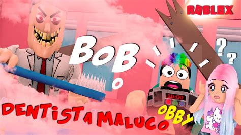 ESCAPE DO DENTISTA BOB MALUCO ROBLOX Escape Bob The Dentist Obby